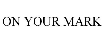 ON YOUR MARK