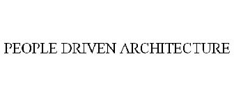 PEOPLE DRIVEN ARCHITECTURE