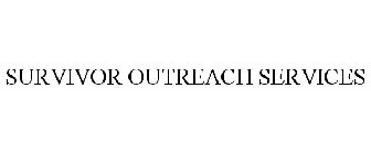 SURVIVOR OUTREACH SERVICES