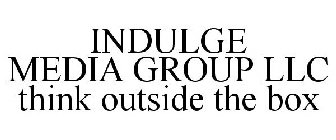 INDULGE MEDIA GROUP LLC THINK OUTSIDE THE BOX