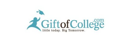 GIFTOFCOLLEGE.COM LITTLE TODAY.BIG TOMORROW