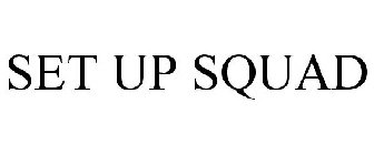 SET UP SQUAD