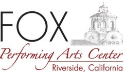 FOX PERFORMING ARTS CENTER RIVERSIDE, CALIFORNIA