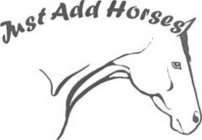 JUST ADD HORSES