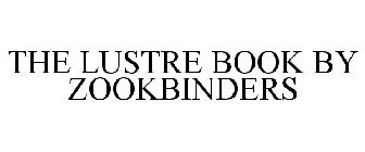 THE LUSTRE BOOK BY ZOOKBINDERS