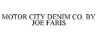 MOTOR CITY DENIM CO. BY JOE FARIS