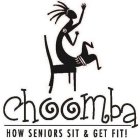CHOOMBA HOW SENIORS SIT & GET FIT!