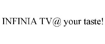 INFINIA TV@ YOUR TASTE!
