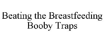 BEATING THE BREASTFEEDING BOOBY TRAPS