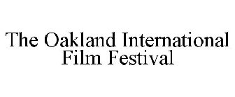 THE OAKLAND INTERNATIONAL FILM FESTIVAL