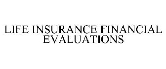 LIFE INSURANCE FINANCIAL EVALUATIONS