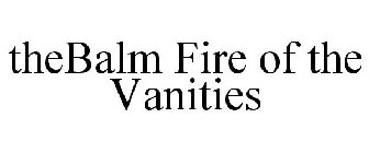 THEBALM FIRE OF THE VANITIES