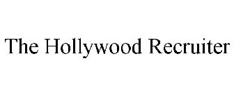 THE HOLLYWOOD RECRUITER
