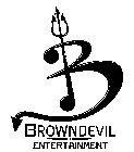 B BROWNDEVIL ENTERTAINMENT