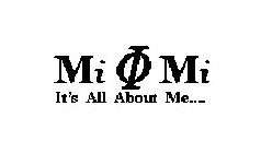 MI MI IT'S ALL ABOUT ME....