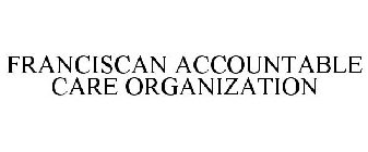 FRANCISCAN ALLIANCE ACCOUNTABLE CARE ORGANIZATION