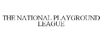 THE NATIONAL PLAYGROUND LEAGUE