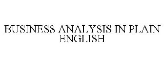 BUSINESS ANALYSIS IN PLAIN ENGLISH