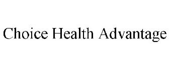 CHOICE HEALTH ADVANTAGE