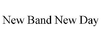 NEW BAND NEW DAY