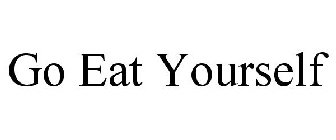 GO EAT YOURSELF
