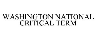 WASHINGTON NATIONAL CRITICAL TERM