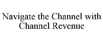 NAVIGATE THE CHANNEL WITH CHANNEL REVENUE
