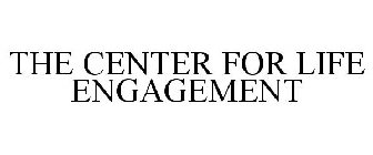 THE CENTER FOR LIFE ENGAGEMENT