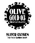 OLIVE GOLD 03 SKIN CARE LOTION SUPER OXYGEN FOR YOUR ENTIRE BODY