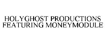HOLYGHOST PRODUCTIONS FEATURING MONEYMODULE