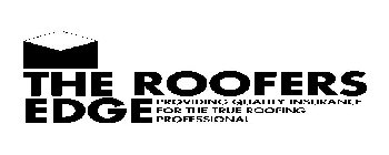 THE ROOFERS EDGE PROVIDING QUALITY INSURANCE FOR THE TRUE ROOFING PROFESSIONAL