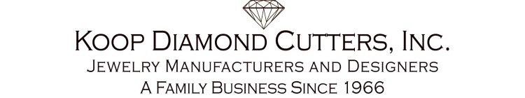 KOOP DIAMOND CUTTERS, INC. JEWELRY MANUFACTURERS AND DESIGNERS A FAMILY BUSINESS SINCE 1966