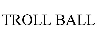 TROLL BALL