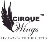 CIRQUE WINGS FLY AWAY WITH THE CIRCUS
