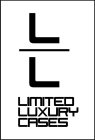 LL LIMITED LUXURY CASES