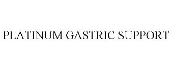 PLATINUM GASTRIC SUPPORT