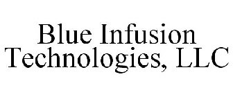 BLUE INFUSION TECHNOLOGIES, LLC