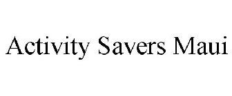 ACTIVITY SAVERS MAUI