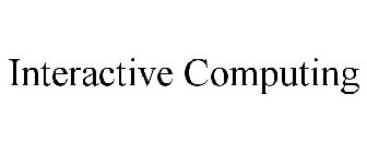INTERACTIVE COMPUTING