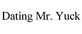 DATING MR. YUCK