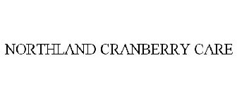 NORTHLAND CRANBERRY CARE