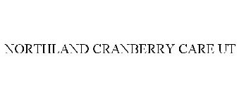 NORTHLAND CRANBERRY CARE UT