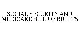 SOCIAL SECURITY AND MEDICARE BILL OF RIGHTS