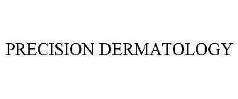 PRECISION DERMATOLOGY