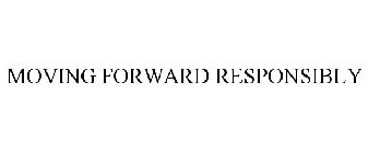 MOVING FORWARD RESPONSIBLY