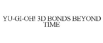 YU-GI-OH! 3D BONDS BEYOND TIME