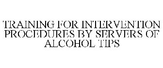 TRAINING FOR INTERVENTION PROCEDURES BYSERVERS OF ALCOHOL TIPS