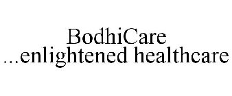 BODHICARE ...ENLIGHTENED HEALTHCARE