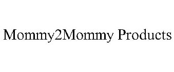 MOMMY2MOMMY PRODUCTS