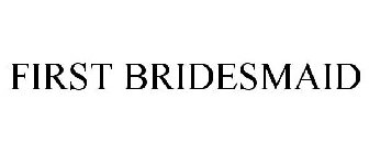 FIRST BRIDESMAID